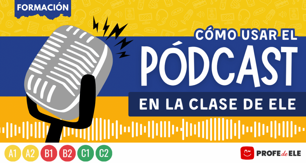 Cómo usar el pódcast en la clase de ELE|||||